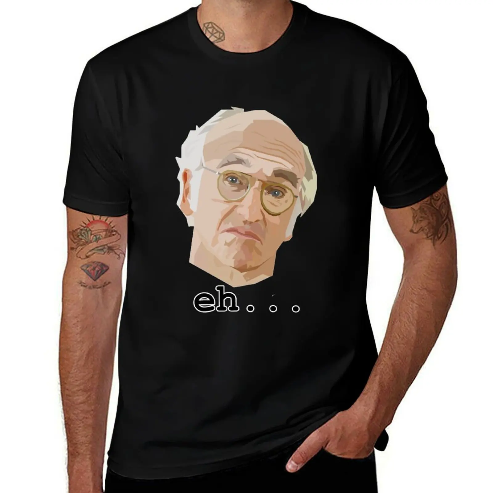 

Larry David. Eh.... T-Shirt men t shirt cotton 100% man t shirt heavy cotton T-Shirt