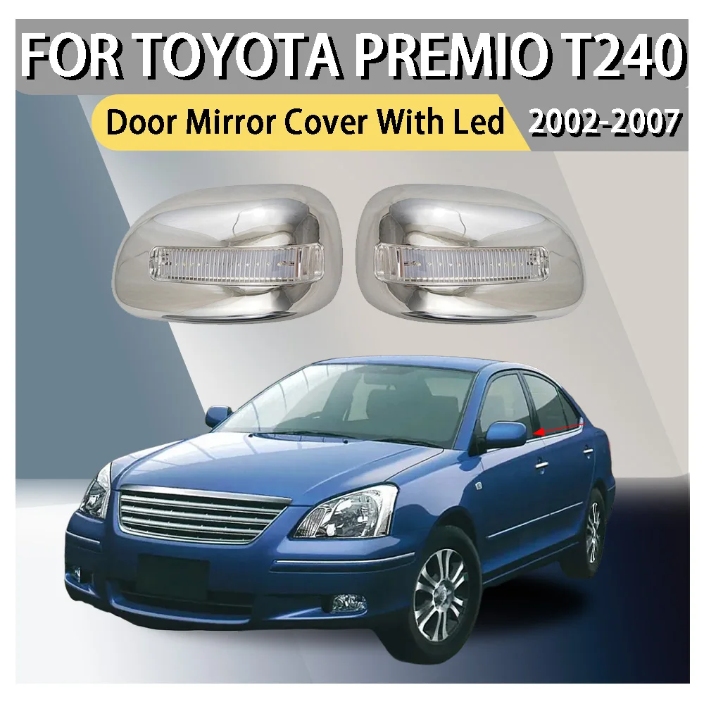 

АБС-пластик, автомобильные аксессуары для зеркала заднего вида, крышка со светодиодной подсветкой для Toyota Premio T240 2002 2003 2004 2005 2006 2007, обновление автомобиля