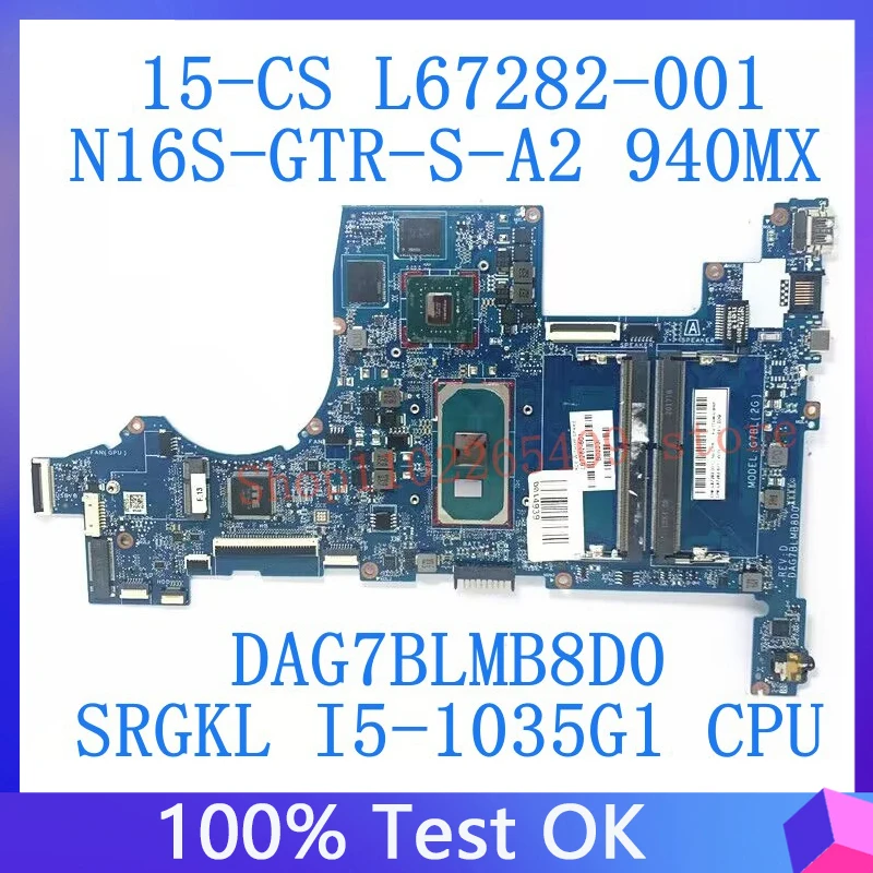 For HP 15-CS L67282-001 L67282-501 L67282-601 W/SRGKL I5-1035G1 CPU DAG7BLMB8D0 Laptop Motherboard N16S-GTR-S-A2 940MX 100% Test