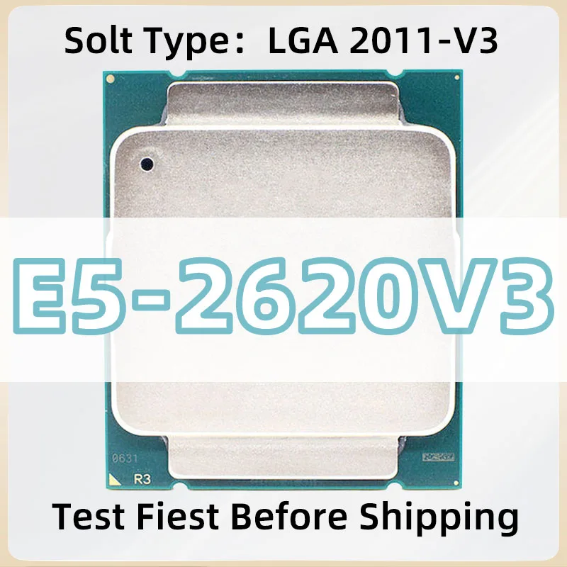 E5-2620V3 CPU 6-core 12-thread 2.4GHz 85W LGA 2011-3 E5 2620 V3 processor Quick delivery
