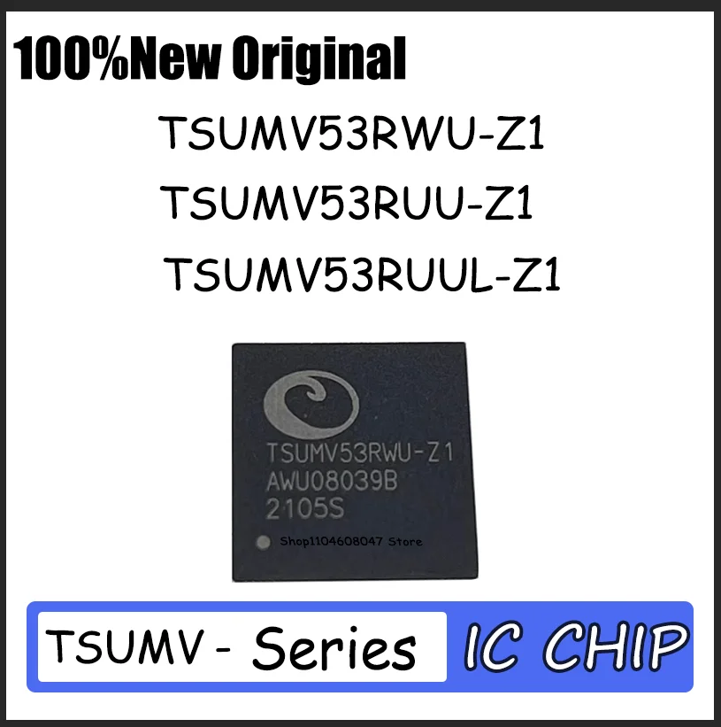 

1PCS Brand new TSUMV53RWU-Z1 TSUMV53RWU Z1 TSUMV53RUU-Z1 TSUMV53RUU Z1 TSUMV53RUUL-Z1 TSUMV53RUUL Z1 QFN Quality assurance