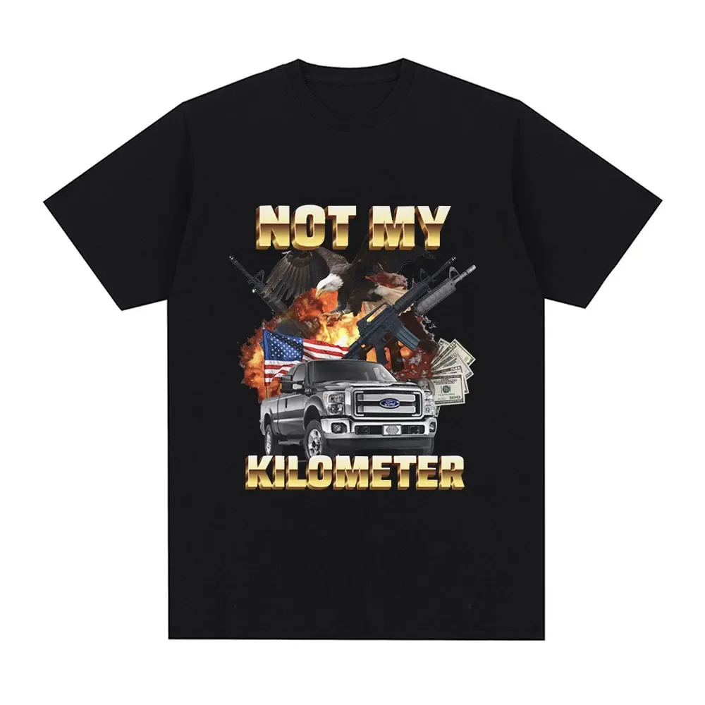 Not My Kilometer Meme T-shirt Men's Fashion Vintage T-shirts 100% Cotton Casual Oversized Short Sleeve T Shirt Streetwear Unisex