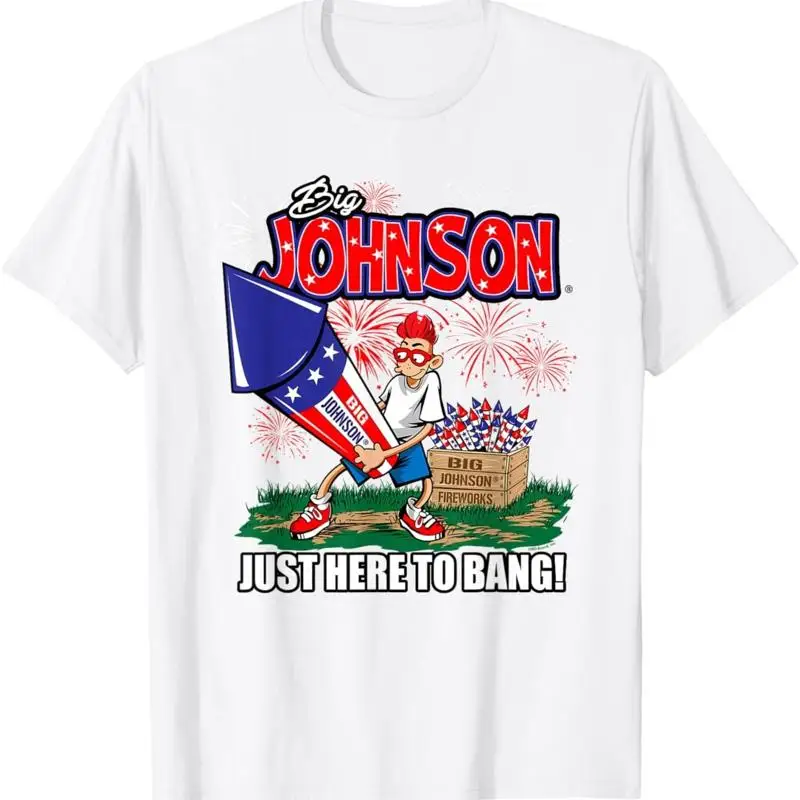 Big Johnson Just Here to Bang! 4th of July American Firework T-Shirt