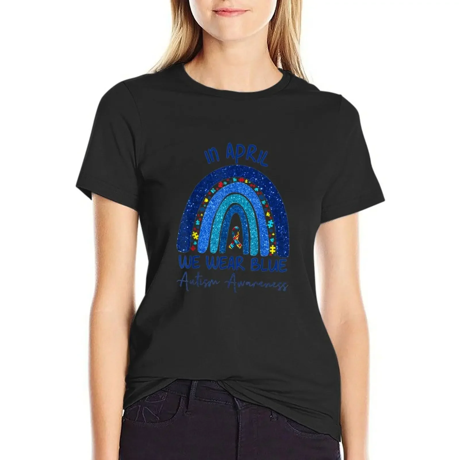 

Rainbow Autism In April We Wear Blue Autism Awareness Month T-Shirt plain female graphics Women's t-shirt