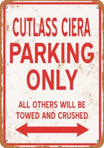 Metal Sign - CUTLASS CIERA PARKING ONLY - Vintage Look