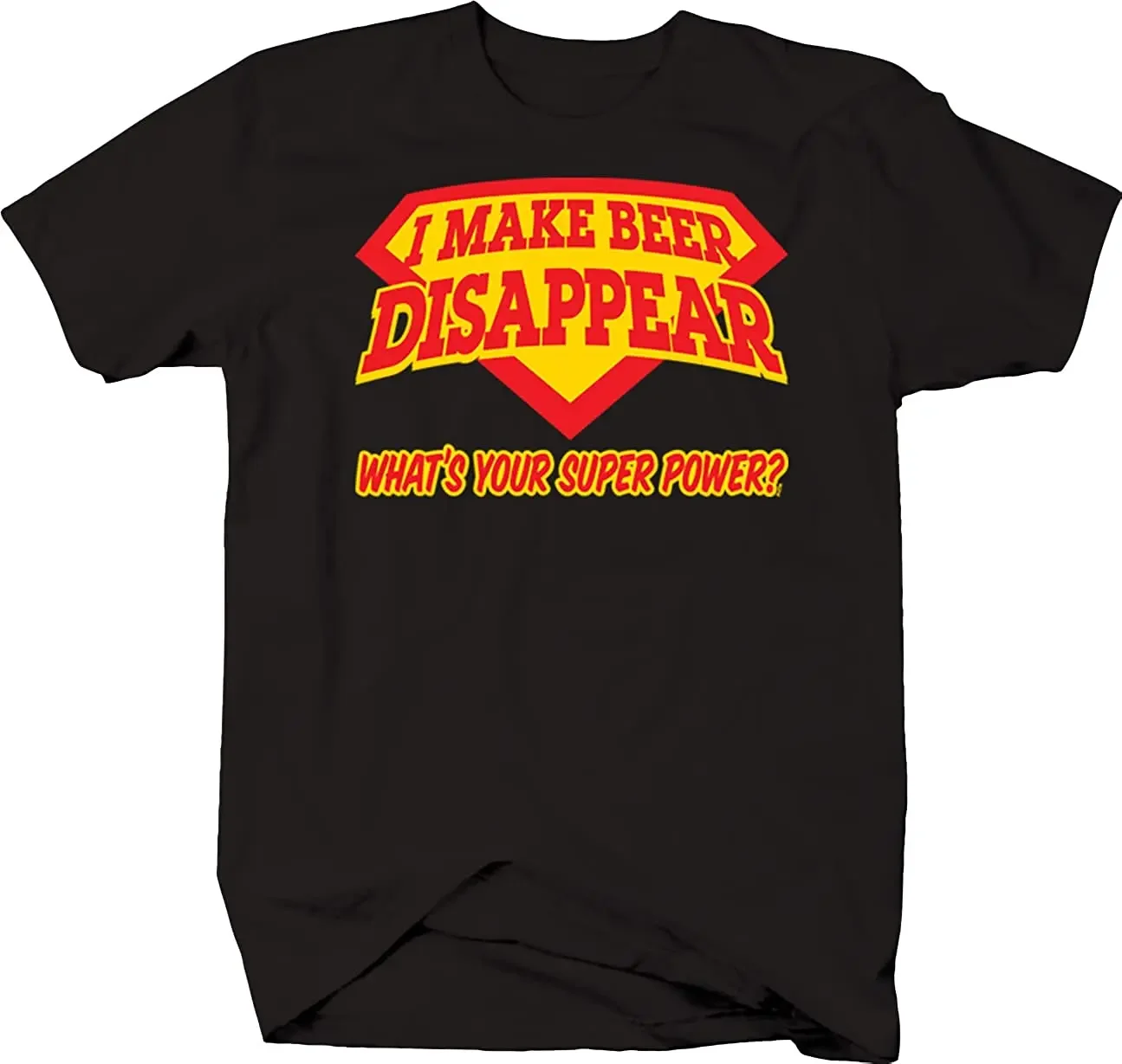 

I Make Beer Disappear What's Your Super Power Funny Shirt Black Premium Cotton Short Sleeve O-Neck Mens Tshirt S-3XL