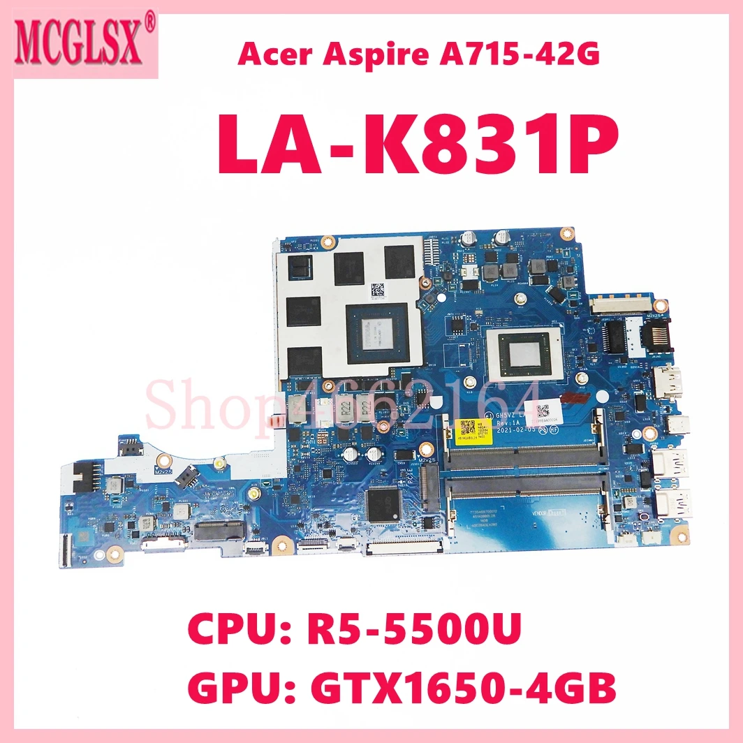 Carte mère pour ordinateur portable Acer Aspire A715-42G, LA-K831P avec processeur R5-5500U, GPU GTX1650-4GB, 100% testée, OK