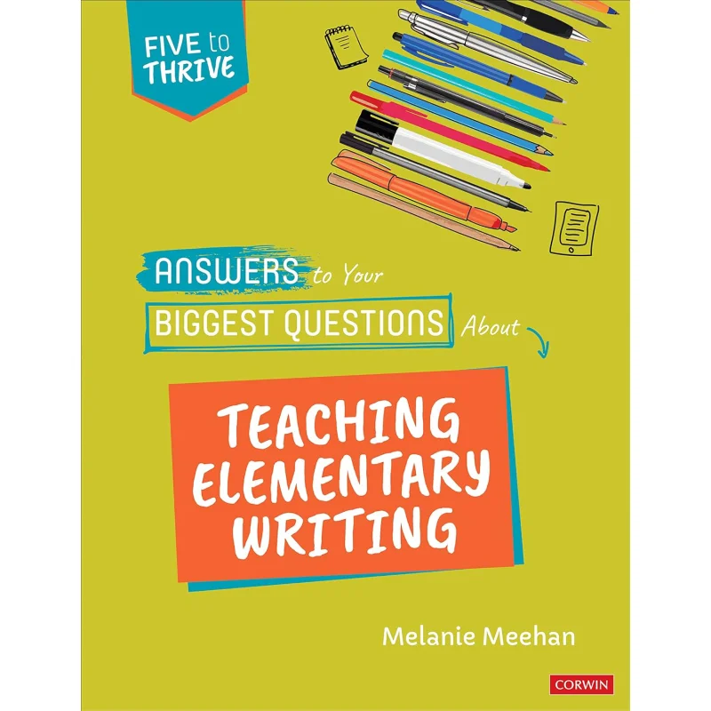 Answers To Your Biggest Questions About Teaching Elementary Writing CORWIN Corwin Press 9781071858028 Book