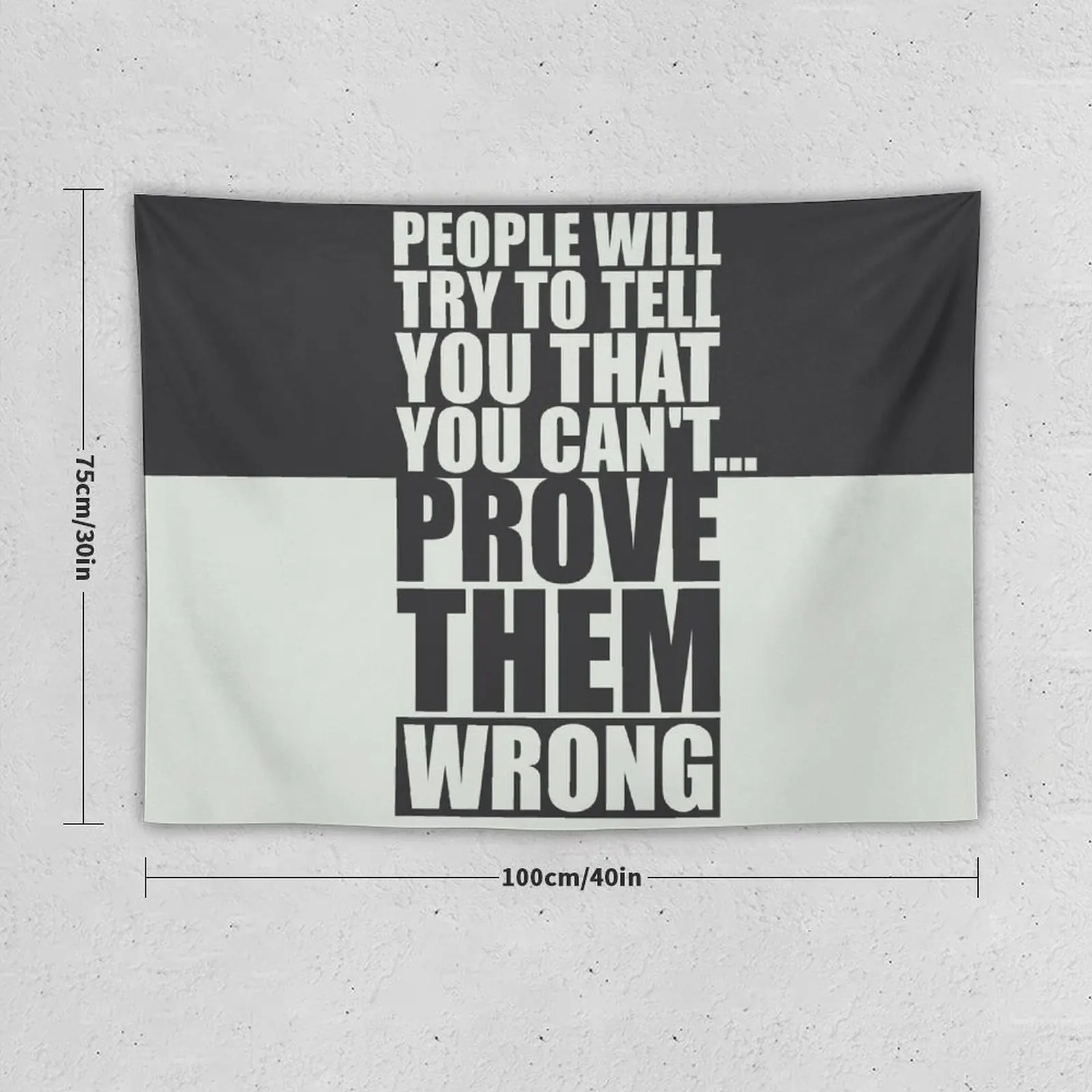 People Will Try To Tell You That You Can’t…Prove Them Wrong. – Gym Motivational Quotes Tapestry Wall Mural Tapestry