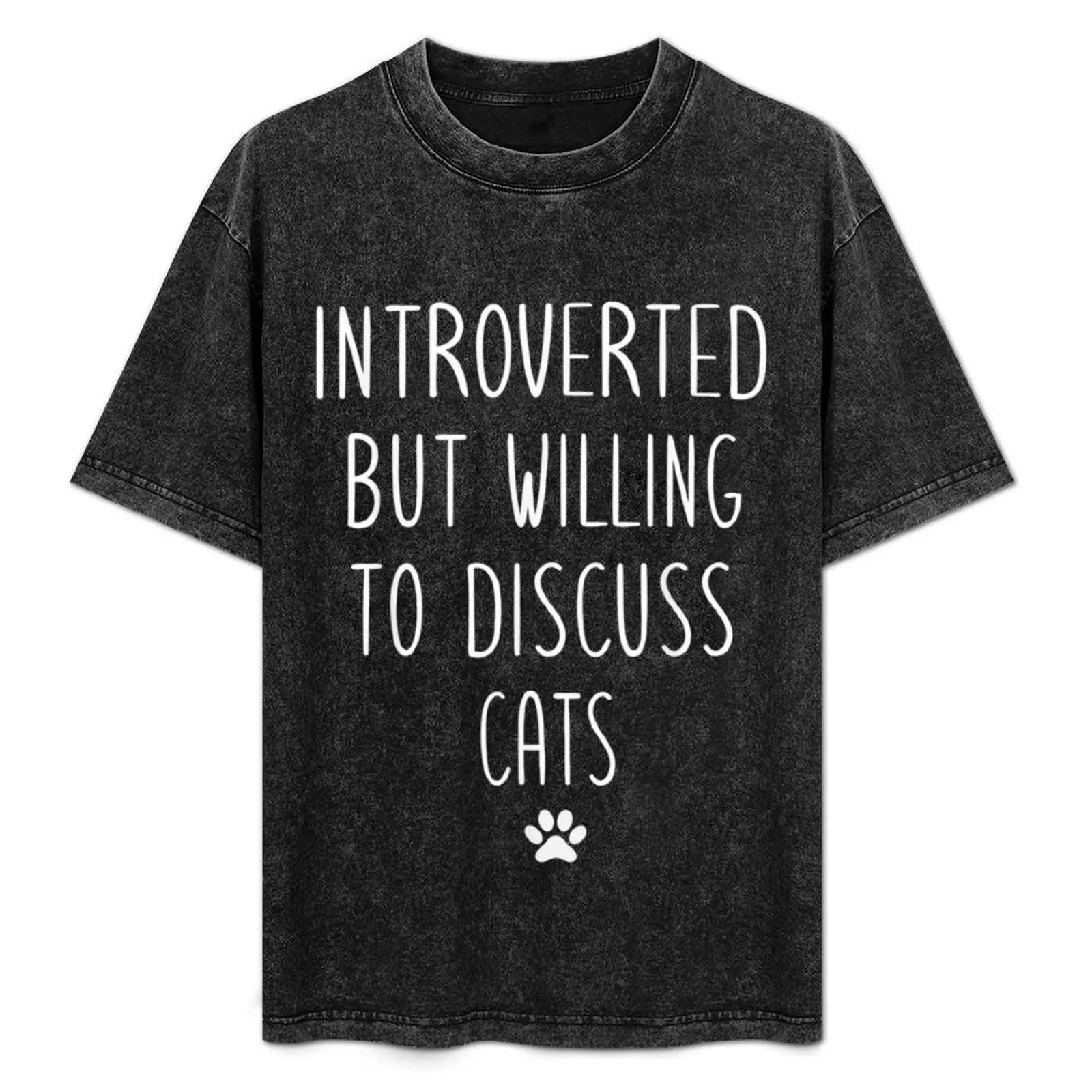 Gift Introverted But Willing To Discuss Cats Kitten Pet Lover T-Shirt Big Size Loose Fit Tee Shirt