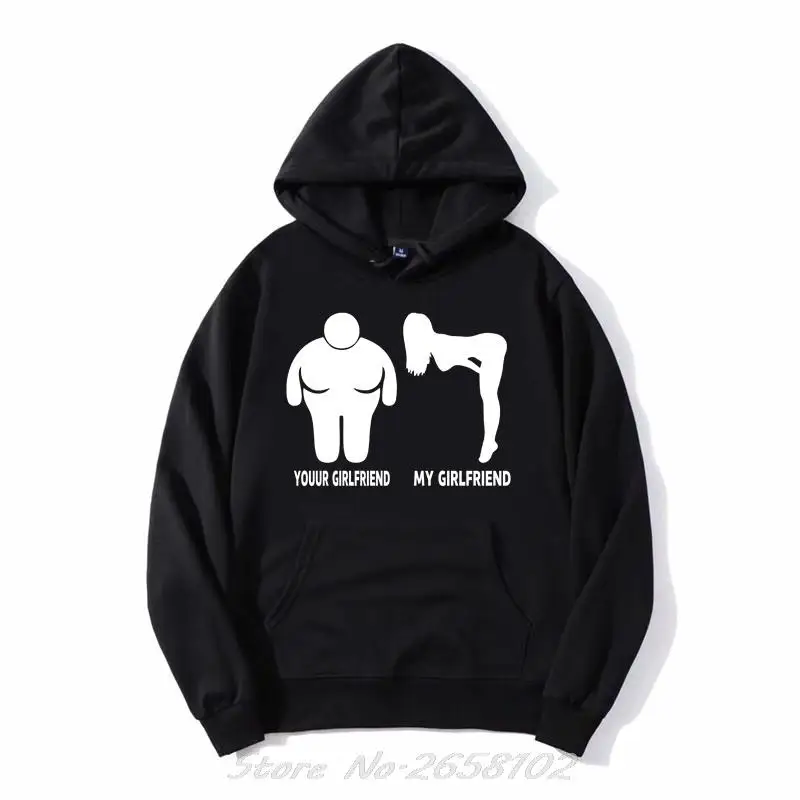 your Girlfriend Vs My Girlfriend Funny Rude Offensive hoodie Create Your Own Men Fleece Hooded Jacket Sweatshirt Harajuku