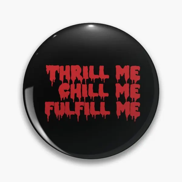 Thrill Me Chill Me Fulfill Me Rocky Ho  Soft Button Pin Collar Badge Brooch Lapel Pin Hat Clothes Decor Lover Women Jewelry