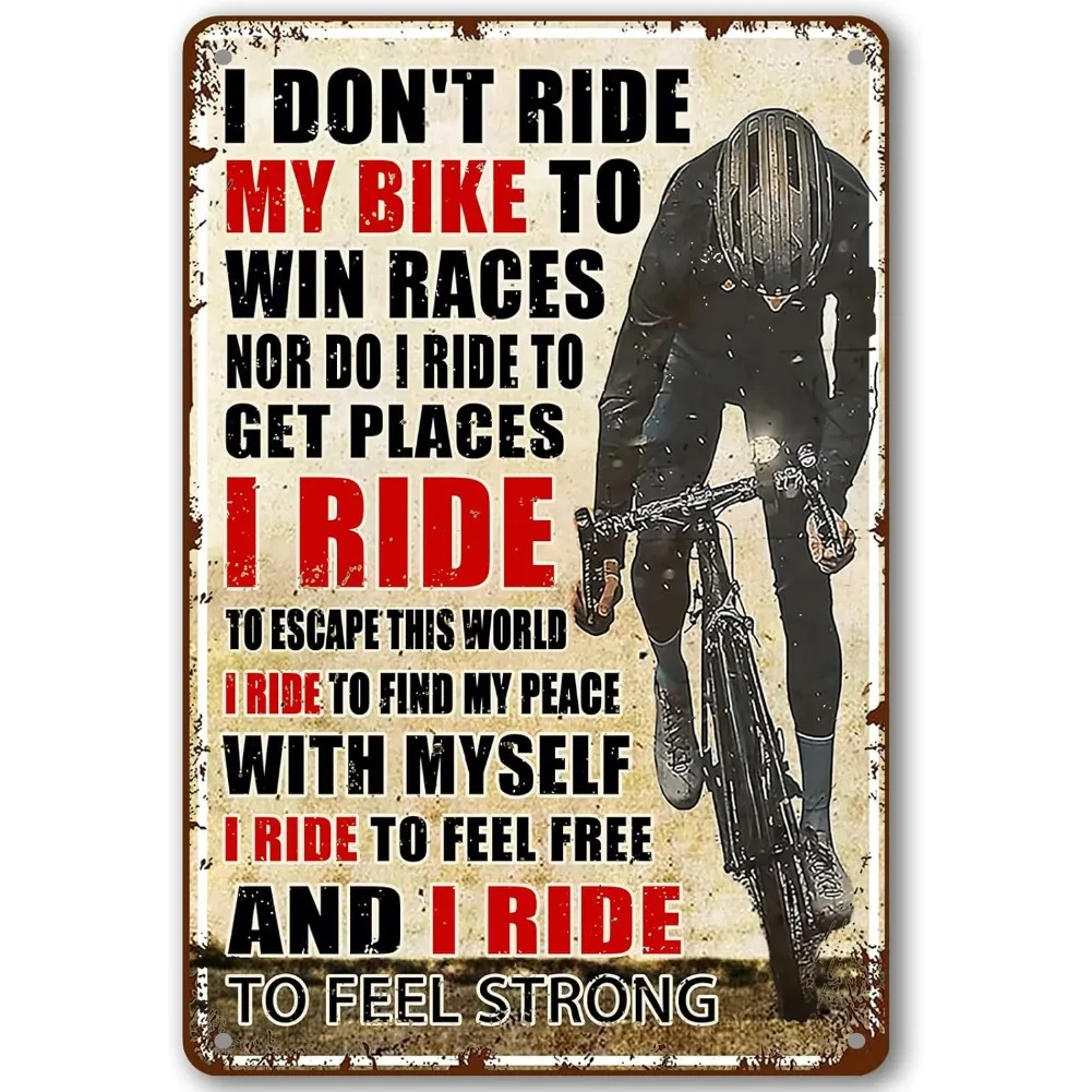 Vintage I Don't Ride My Bike To Win Races Metal Tin Sign Retro Cycling Quote Wall Art Decor for Cyclist Home Garage