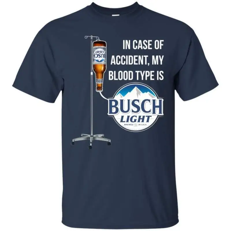 In Case of Accident My Blood Type Is Busch Light T-Shirt Beer Lover, Funny Tshir