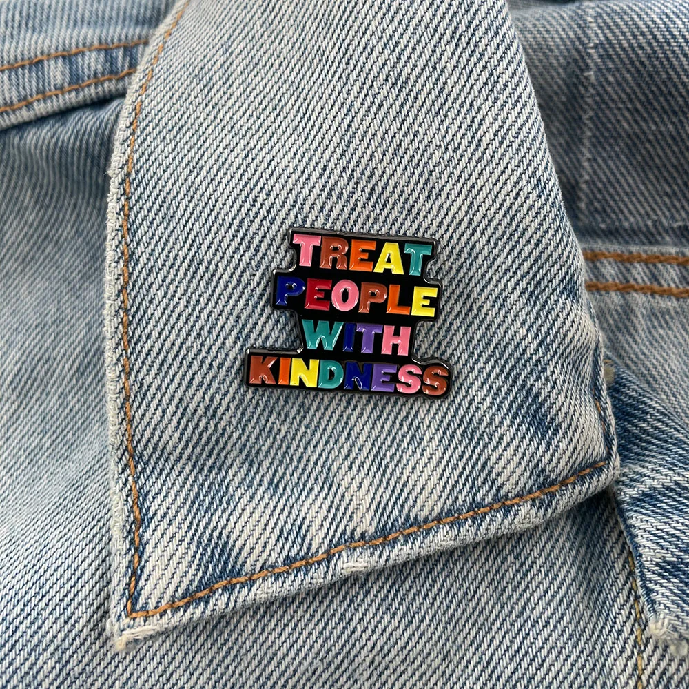 Treat People With Kindness Funny Sayings Brooch Children's Pin Cute Teacher Gift