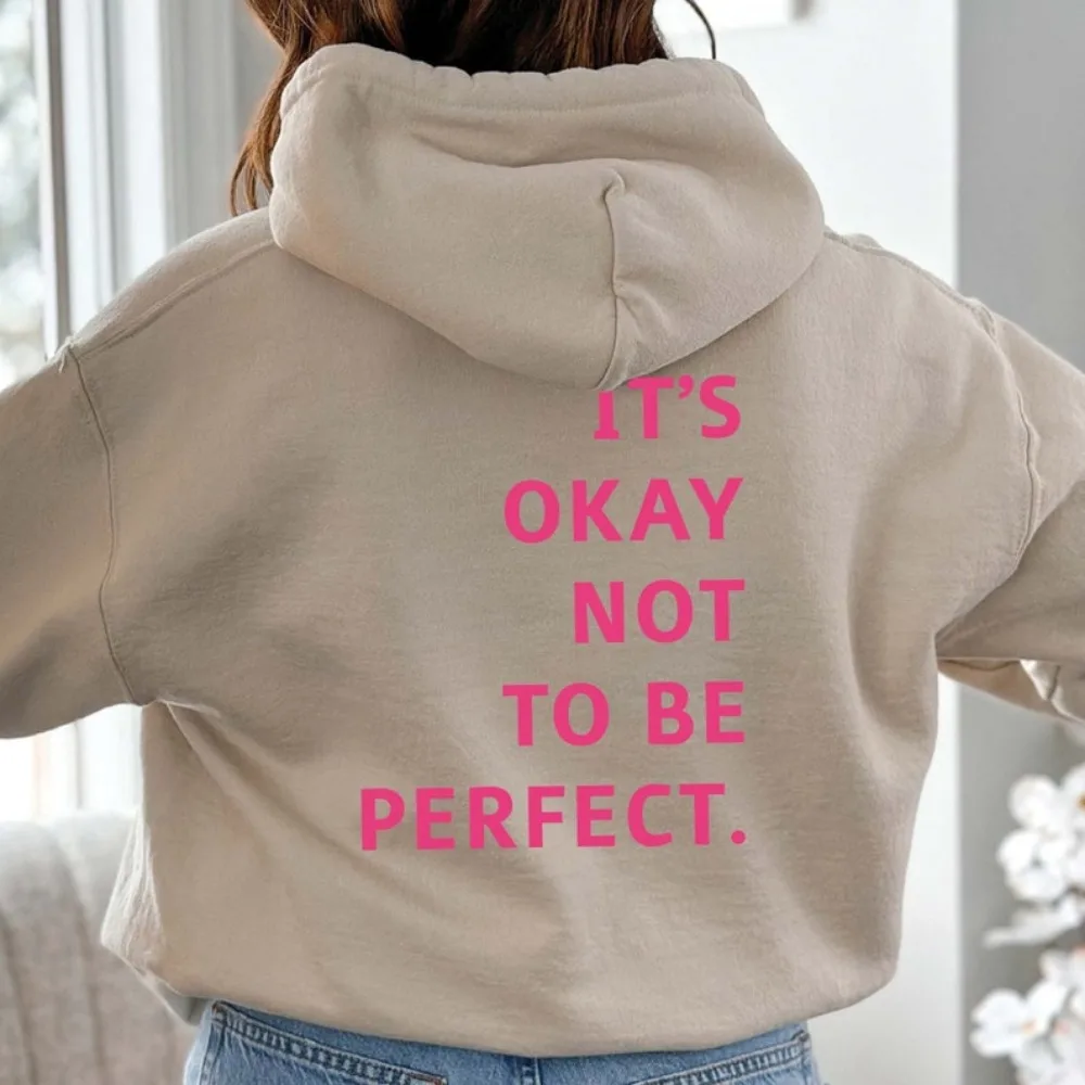 It's Okay Not To Be Perfect Hoodie Positive Quote Hoodie Mental Health Awareness Pullover Inspirational Tracksuit Streetwear