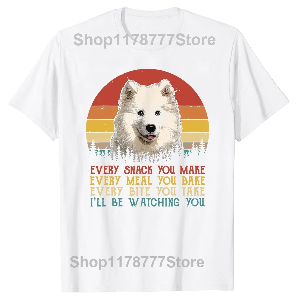 Every Snack You Make Dog Samoyed Funny Animal Lover T Shirts Summer Graphic Cotton Streetwear Short Sleeve Gifts T-shirt