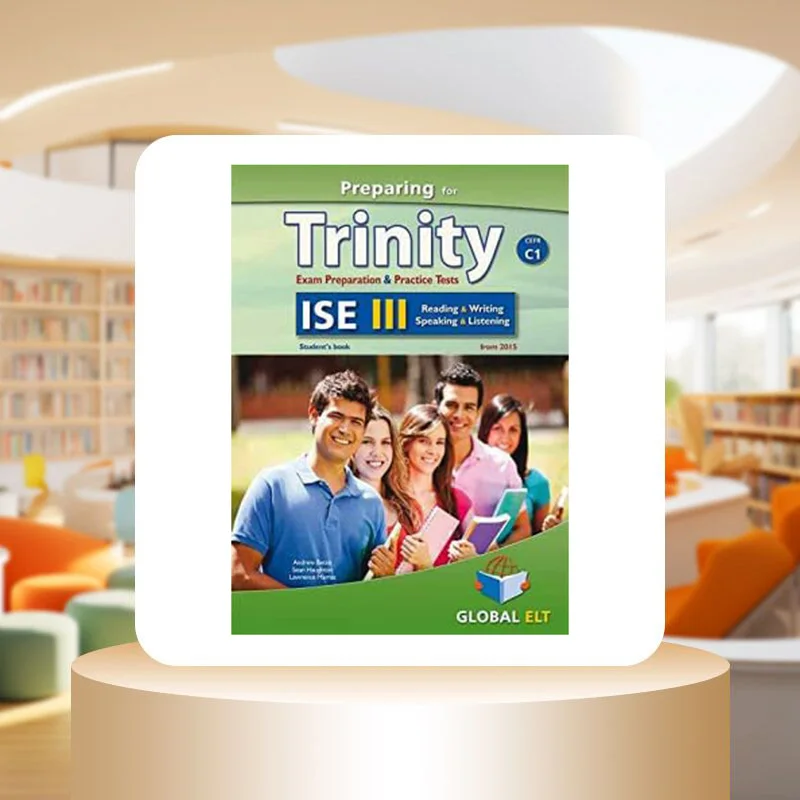 Preparing For TrinityISE III  CEFR C1  Reading  Writing  Speaking  Listening  Selfstudy Edition 9781781643563