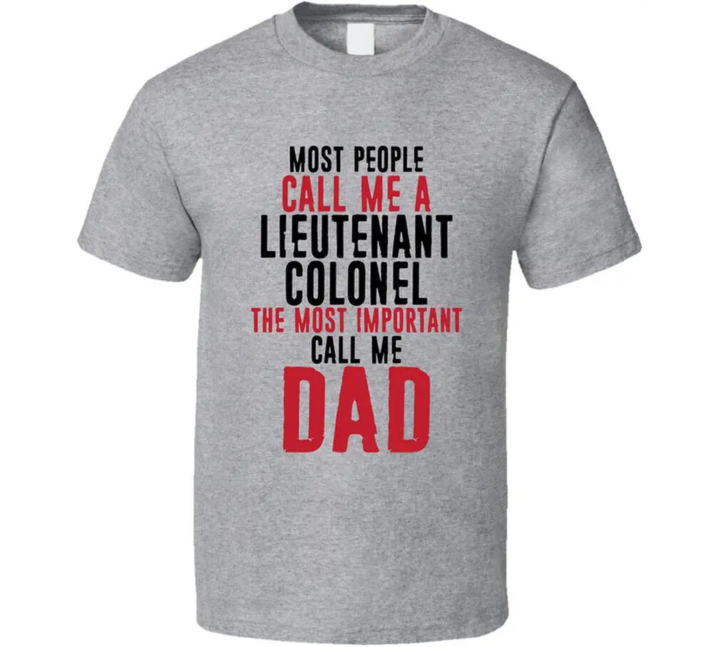 

Lieutenant Colonel The Most Important Call Me Dad Father's Day T Shirt Tees Cotton Luxury brand vintage oversized