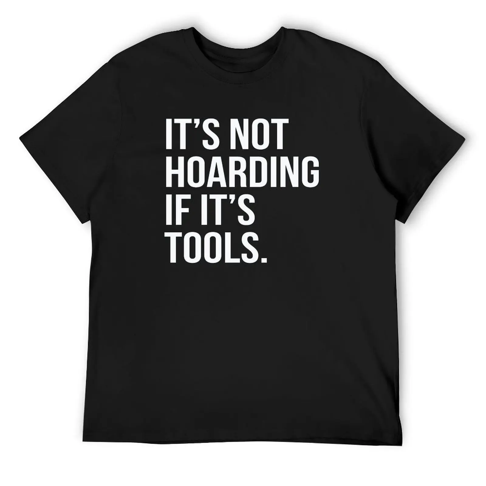 

It's Not Hoarding If It's Tools T-Shirt oversized t shirt summer clothes Men's clothing