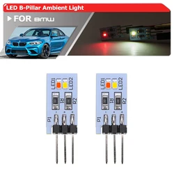 Ambient Lighting Upgraded LED B-Pillar Light Module For BMW 1 2 3 4 7Series F20 F21 F22 F34 F87 M2 F30 F31 F34 F32 F33 F36 F01