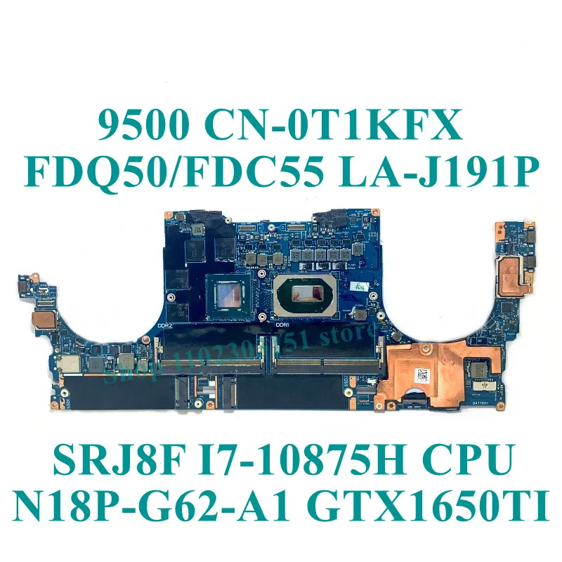 

CN-0T1KFX CN-0477DC For DELL 9500 Laptop Motherboard With SRJ8F I7-10875H CPU Mainboard LA-J191P N18P-G62-A1 GTX1650TI 100% Test