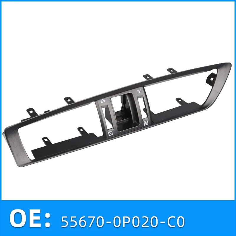 55670-0P020 Suitable for 10-17 new Toyotas reiz dashboard middle air conditioner out of trend frame