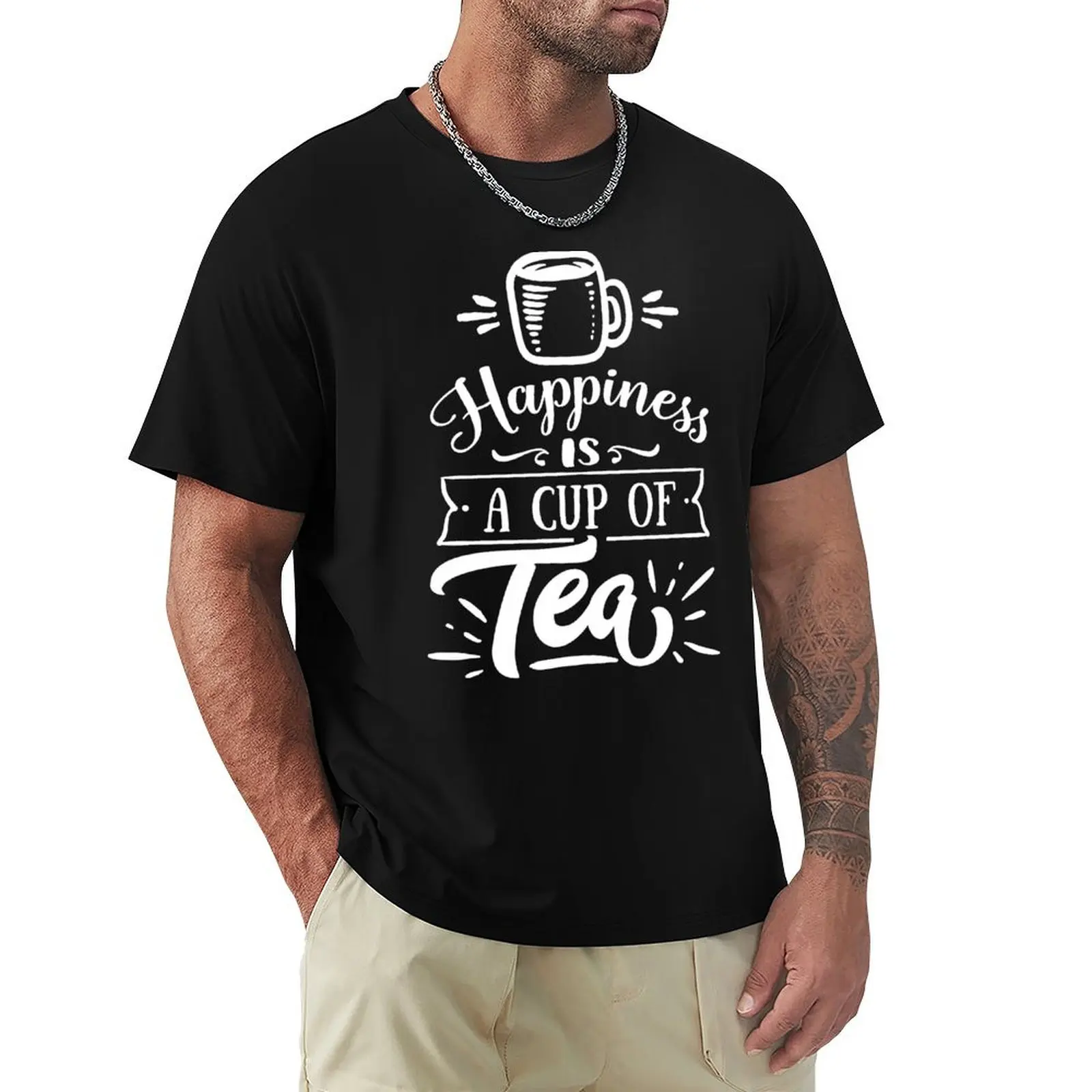 Funny Quote - Happiness is a Cup of Tea T-Shirt t shirt for man T-Shirt