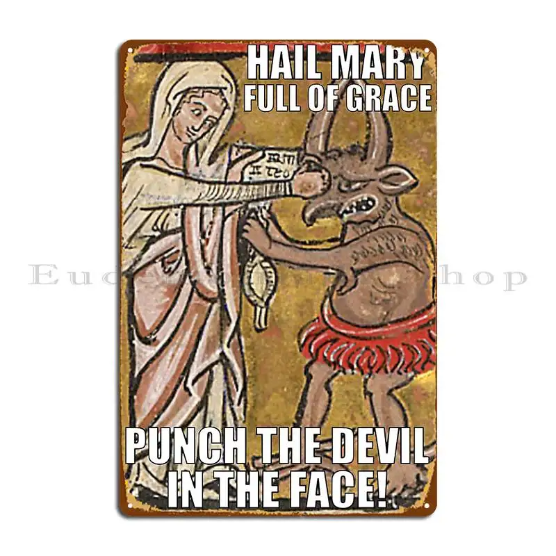 Hail Mary Full Of Grace Punch The Devil In The Face Metal Sign Plates Create Living Room Decoration Plaques Tin Sign Poster