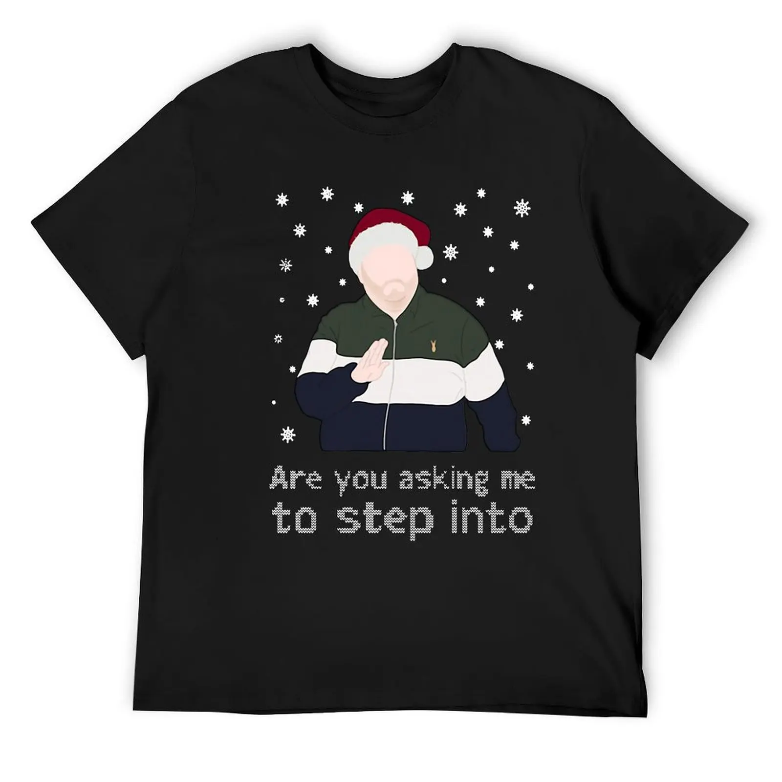 

ARE YOU ASKING ME TO STEP INTO CHRISTMAS T-Shirt customs design your own cheap stuff mens t shirts pack