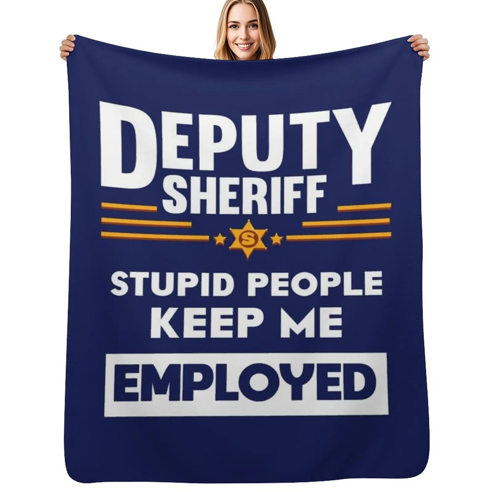 Deputy Sheriff Stupid People Keep Me Employed Throw Blanket Baby Moving Weighted Plush Furrys Sofas Blankets