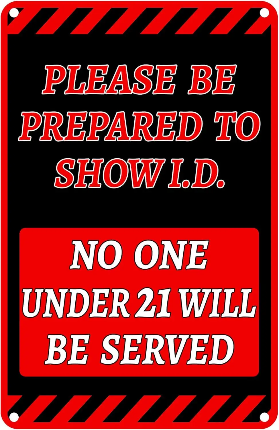 Please Be Prepared to Show ID No One Under 21 Will Be Served 8 x 12 Inch Metal Sign Bar Alcohol Liquor Store Sign Man Cave Decor