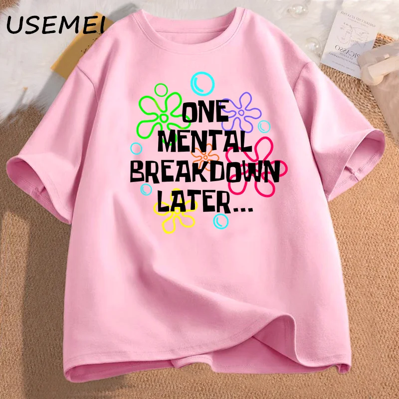 One Mental Breakdown Later T Shirt Women Men Fuuny Sarcastic Mental Health T-Shirt Casual Short Sleeve Cotton Womans Clothing