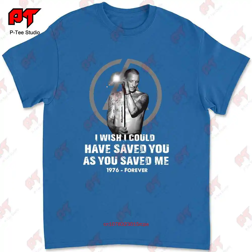 Chester Bennington I Wish Could Have Saved You As Me 1976 Forever T Shirt JRMS