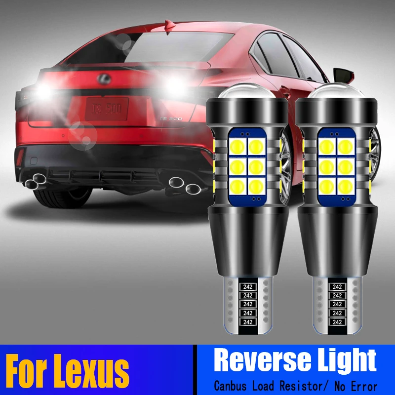 

2pcs Canbus T15 LED Reverse Light W16W For Lexus IS250 IS350 IS F IS200T ES300 ES330 ES350 ES300H GS300 GS430 GS350 GS450H GS460