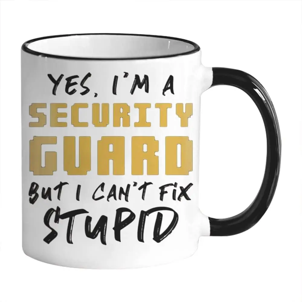 Yes, I'm a Security Guard But I Can't Fix Stupid, 11 Oz Novelty Coffee Mug/Cup