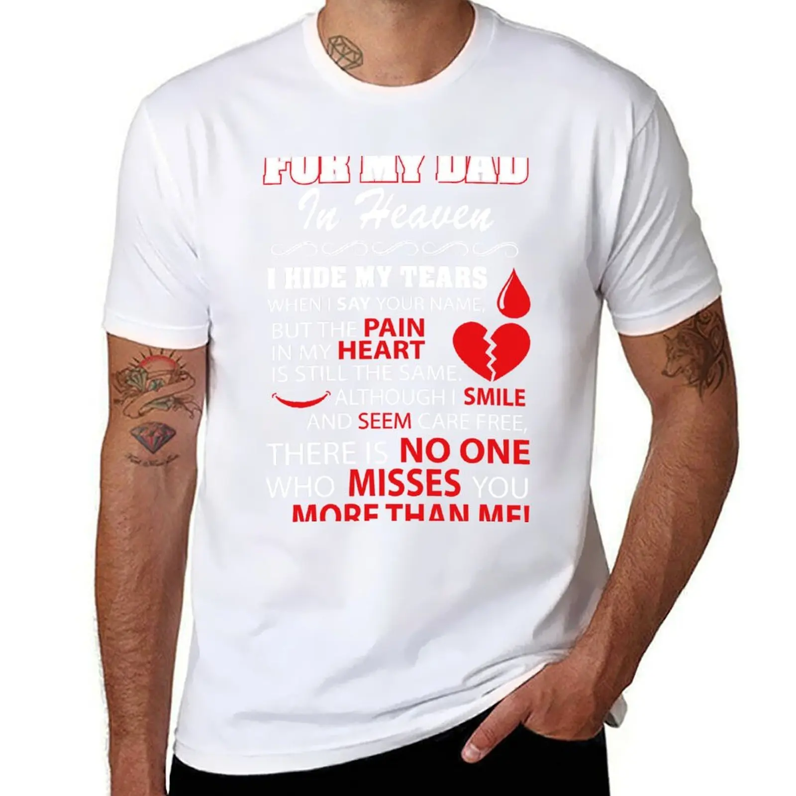 MY DAD IN HEAVEN I HIDE MY TEARS WHEN I SAY YOUR NAME T-Shirt t shirt man casual cotton t shirts man 100% T-Shirt