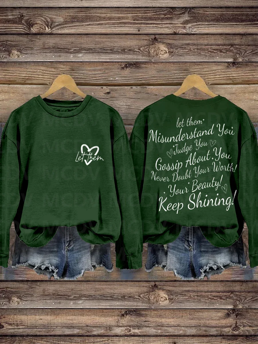 

Let Them Misunderstand You Judge You Gossip About You Never Doubt Your Worth Your Beauty Keep Shining Print Casual Sweatshirt