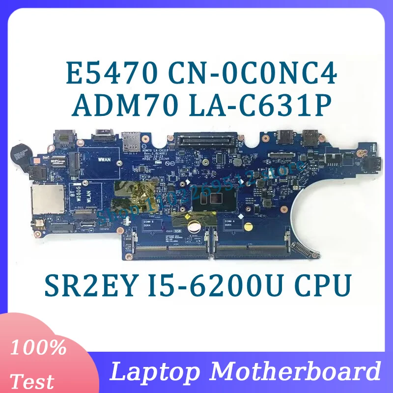 CN-0C0NC4 0C0NC4 C0NC4 Mainboard ADM70 LA-C631P For Dell E5470 Laptop Motherboard With SR2EY I5-6200U CPU 100% Fully Tested Good