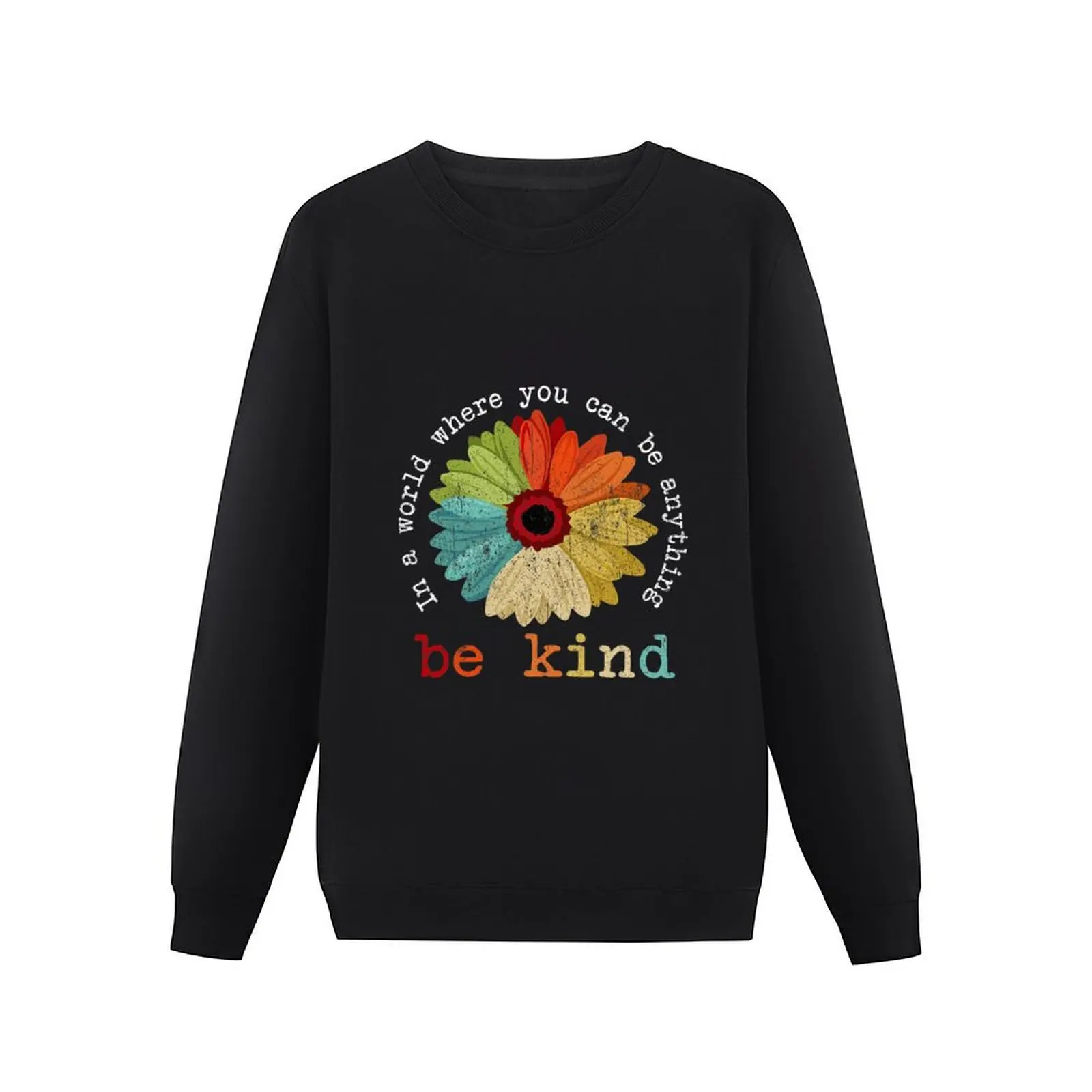 In A World Where You Can Be Anything Be Kind Kindness Pullover Hoodie autumn men's sweatshirt