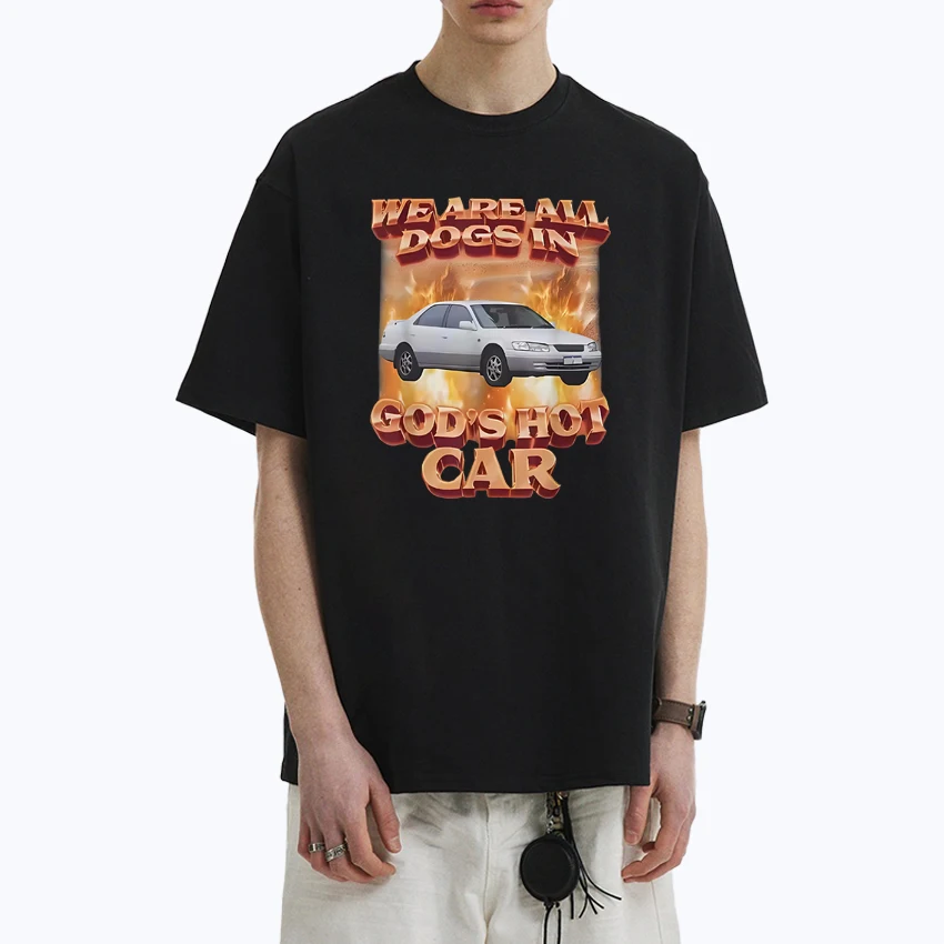 

Funny We Are All Dogs in God's Hot Car Meme Graphics short sleeve T-shirts Unisex 100% Cotton T shirt Men Women harajuku Tops