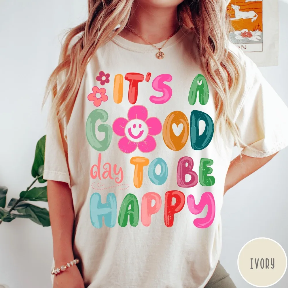 It's A Good Day To Be Happy T-Shirt Retro Boho Hippie Shirt Mental Health Shirt Positive Inspiration Tee Aesthetic Tee Loose Fit