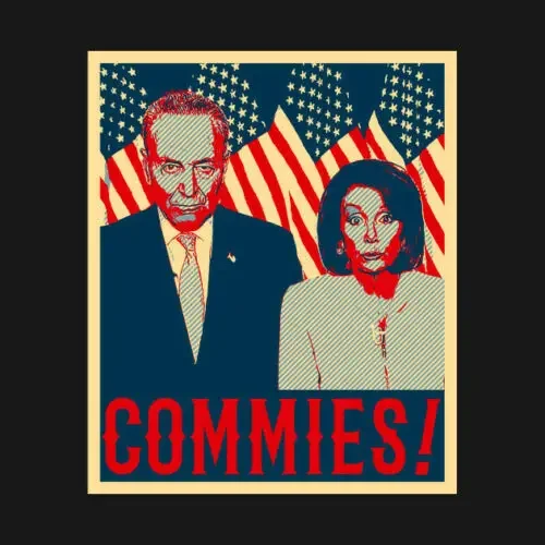 Nancy Pelosi Chuck Schumer Commies A Democratic Response Political Black T-Shirt