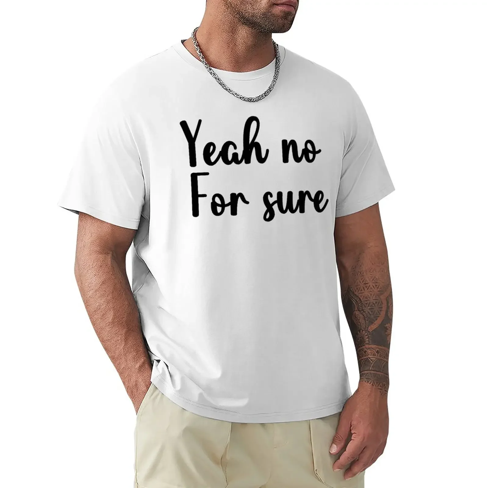 Yeah No For Sure T-Shirt