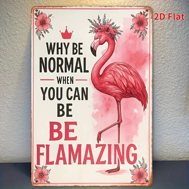 (Pintura en Lata 2D) Letrero Metálico de Flamingo con la Frase "¿Por Qué Ser Normal Cuando Puedes Ser Flamazing?" Decoración Retro
