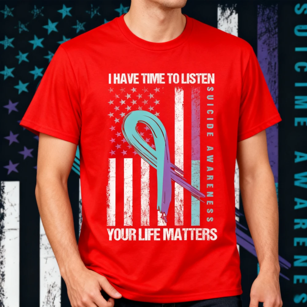 

I Have Time To Listen Life Matters Suicide Awareness T-Shirt Attention To Suicide Awareness Clothing Flag Printed Mens Tee Tops