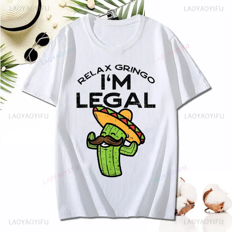 Relax Gringo Im Legal Printed T-shirt Funny Cinco De Mayo Mexican Immigrant T Shirts Cotton Tees Slim Fit Normal Design Adult