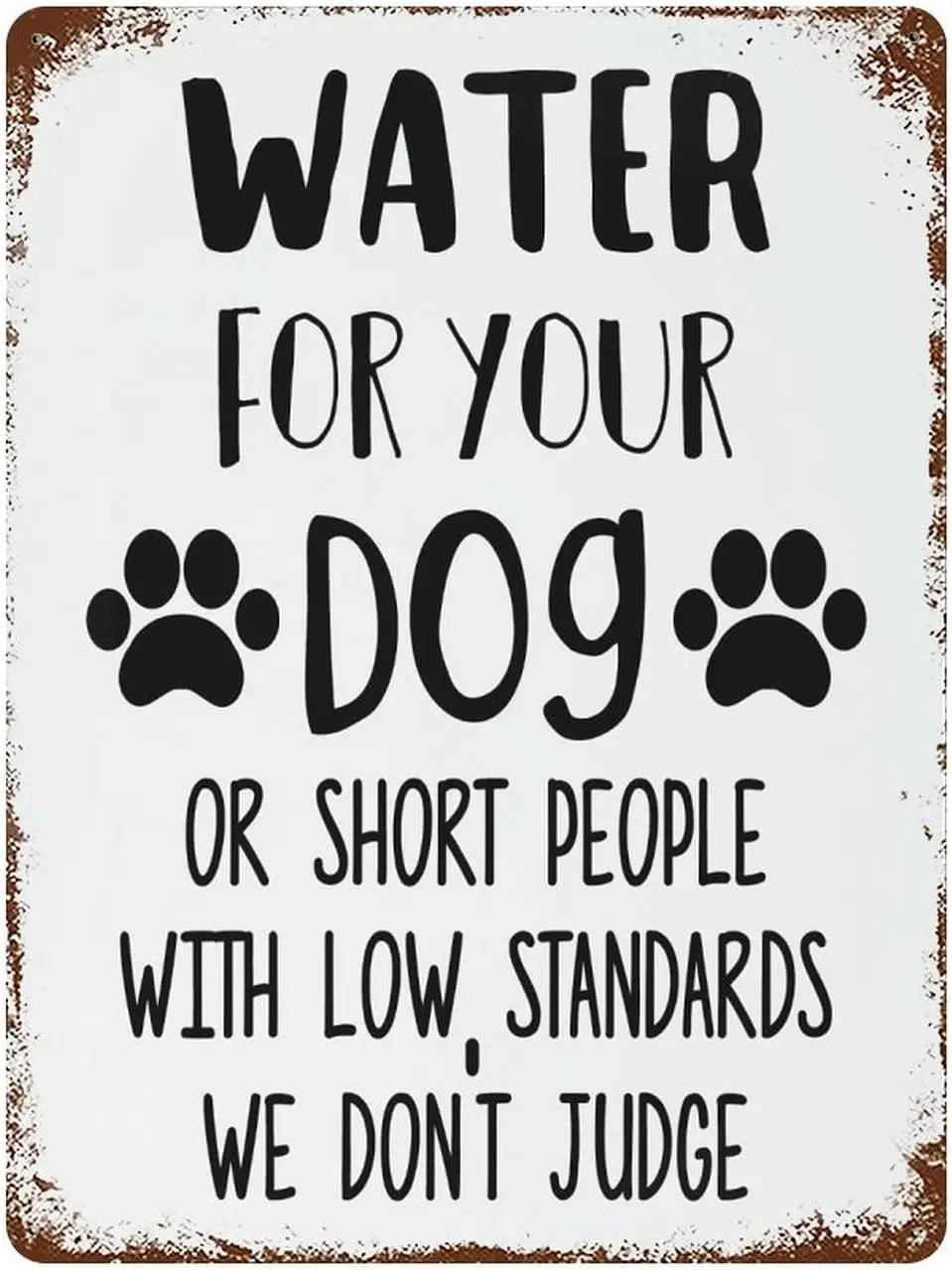 Retro Metal Tin Sign Water for Your Dog Or Short People with Low Standards We Don't Judge Funny Novelty Kitchen Bar Club Ga