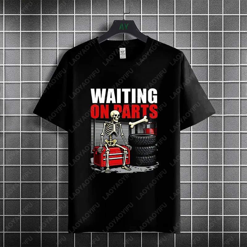 Funny Waiting On Parts Mechanic Humor Workshop Repair Delay Graphic T-shirt 100% Cotton Short Sleeve Casual Tshirt Men Clothing