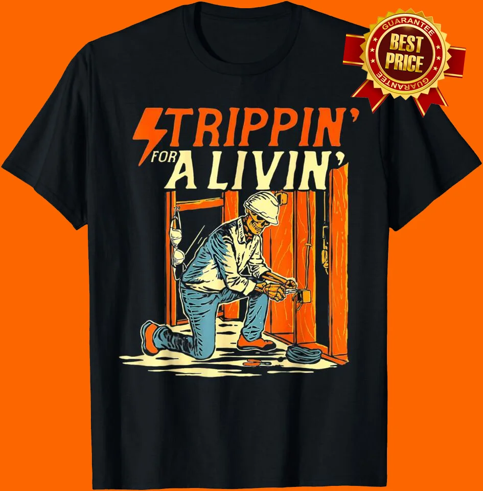 Stripping For A Living Powerline Father’s Day Electricians T-Shirt S-5XL